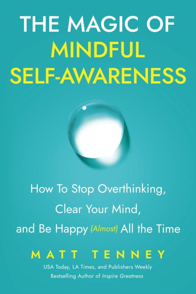 The book "The Magic of Mindful Self-Awareness: How to Stop Overthinking, Clear Your Mind, and Be Happy (Almost) All the Time" by Joshua Moore.